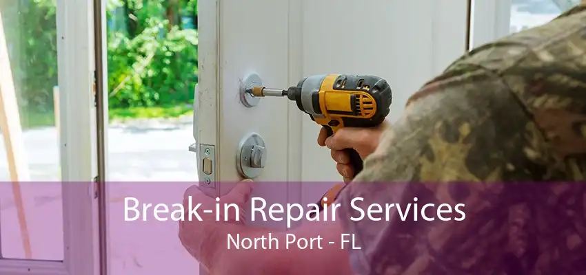 Break-in Repair Services North Port - FL