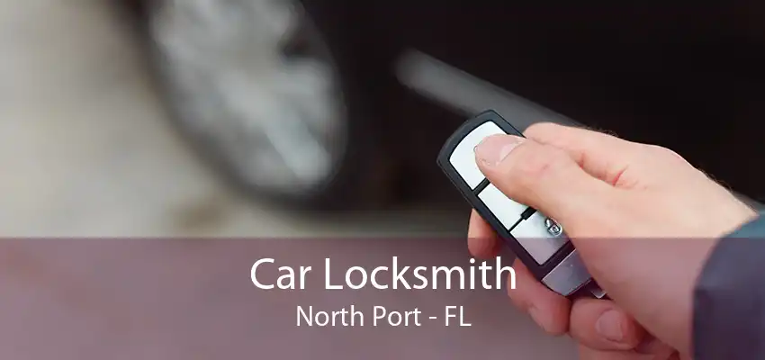 Car Locksmith North Port - FL