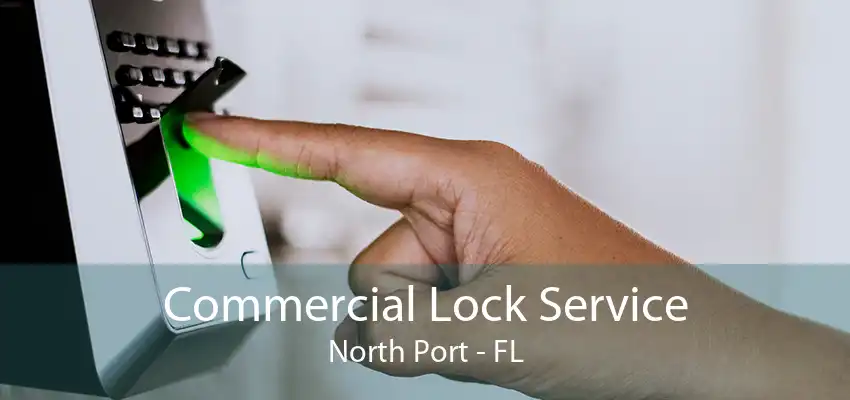 Commercial Lock Service North Port - FL