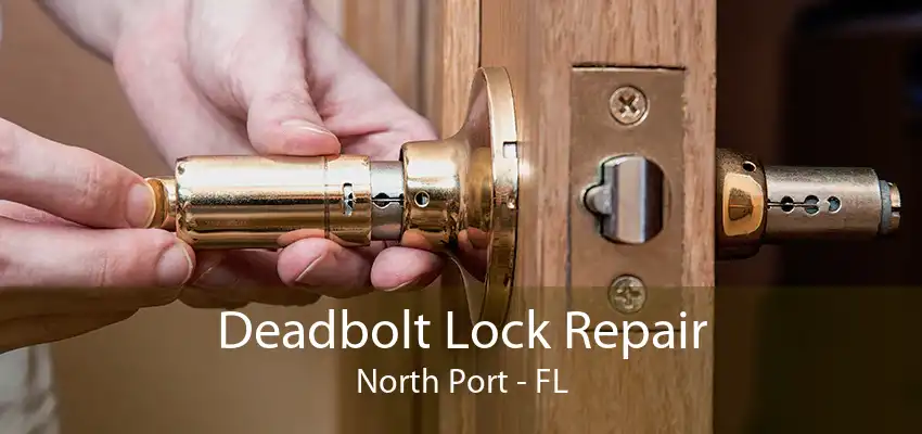 Deadbolt Lock Repair North Port - FL