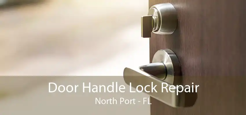 Door Handle Lock Repair North Port - FL