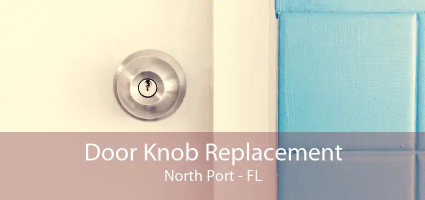 Door Knob Replacement North Port - FL