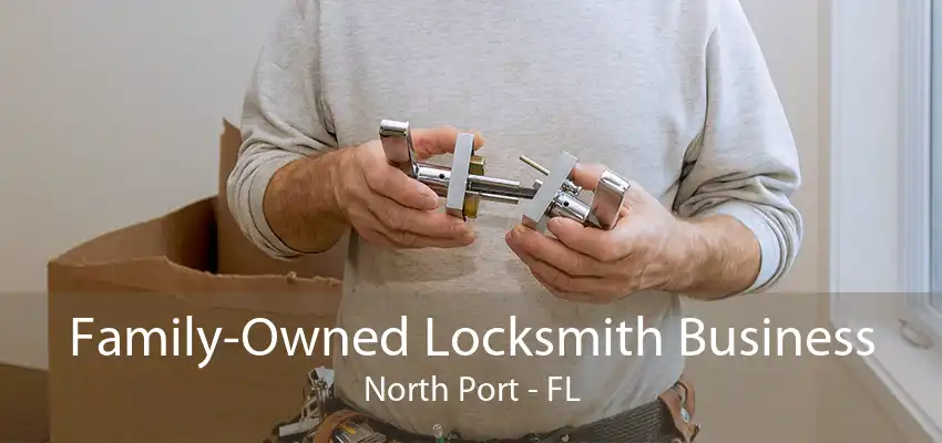 Family-Owned Locksmith Business North Port - FL