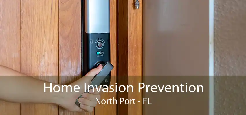 Home Invasion Prevention North Port - FL