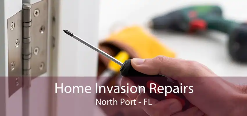 Home Invasion Repairs North Port - FL