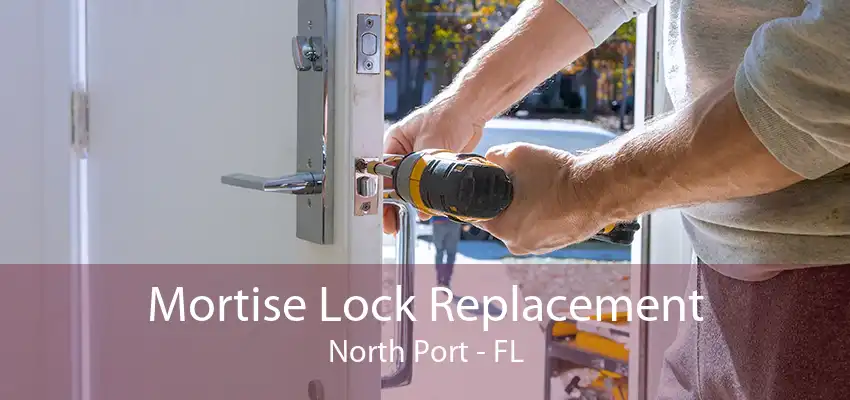 Mortise Lock Replacement North Port - FL