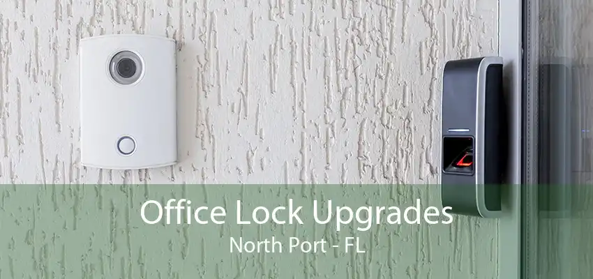 Office Lock Upgrades North Port - FL