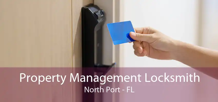 Property Management Locksmith North Port - FL