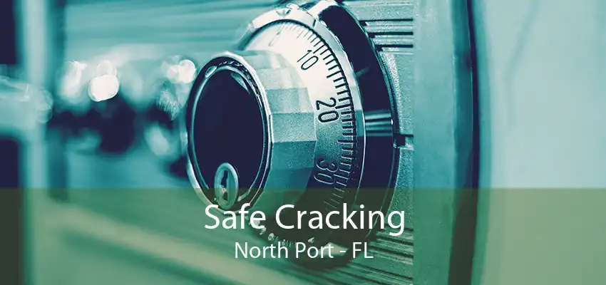 Safe Cracking North Port - FL