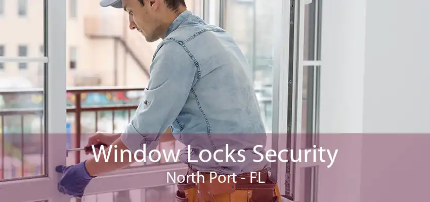 Window Locks Security North Port - FL